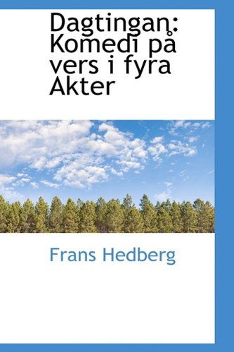 Cover for Frans Hedberg · Dagtingan: Komedi På Vers I Fyra Akter (Hardcover Book) (2009)