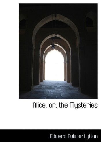 Cover for Lytton · Alice, Or, the Mysteries (Paperback Book) (2009)
