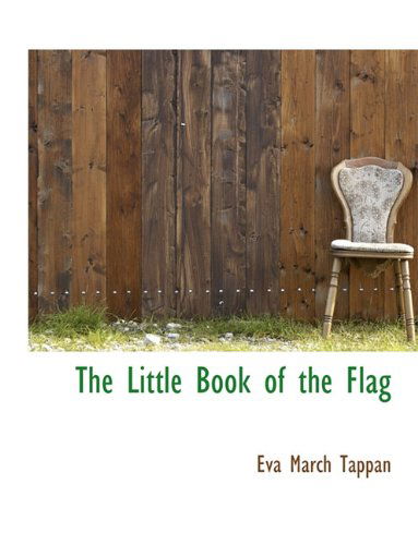 Cover for Eva March Tappan · The Little Book of the Flag (Paperback Book) [Large type / large print edition] (2009)