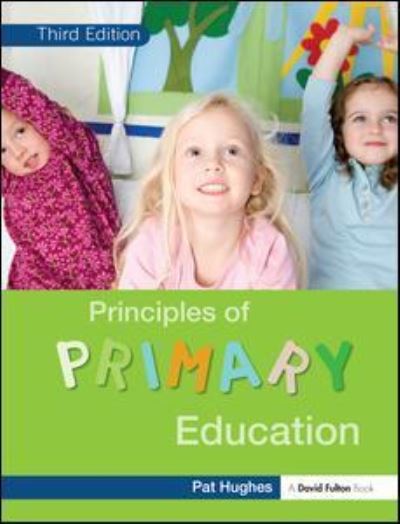 Cover for Hughes, Pat (Liverpool Hope University, UK) · Principles of Primary Education (Hardcover Book) (2016)