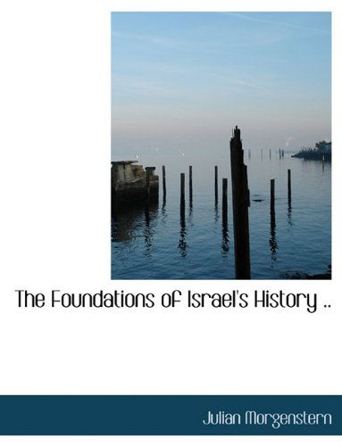 Cover for Julian Morgenstern · The Foundations of Israel's History .. (Pocketbok) (2010)