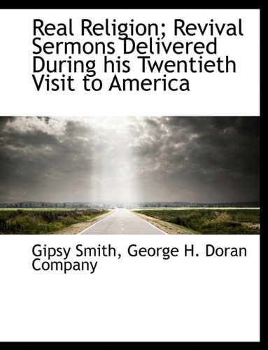 Cover for Gipsy Smith · Real Religion; Revival Sermons Delivered During His Twentieth Visit to America (Paperback Book) (2010)