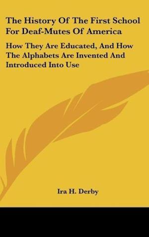 Cover for Ira H Derby · The History of the First School for Deaf-Mutes of America (Hardcover Book) (2010)