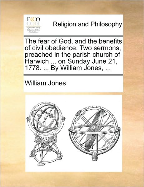 Cover for William Jones · The Fear of God, and the Benefits of Civil Obedience. Two Sermons, Preached in the Parish Church of Harwich ... on Sunday June 21, 1778. ... by William Jo (Paperback Book) (2010)