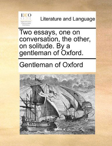 Cover for Gentleman of Oxford · Two Essays, One on Conversation, the Other, on Solitude. by a Gentleman of Oxford. (Paperback Book) (2010)