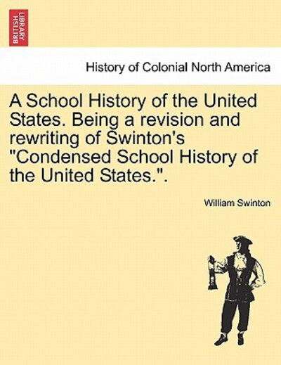 Cover for William Swinton · A School History of the United States. Being a Revision and Rewriting of Swinton's (Paperback Book) (2011)