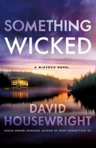 Cover for David Housewright · Something Wicked: A McKenzie Novel - Twin Cities P.I. Mac McKenzie Novels (Hardcover Book) (2022)