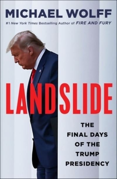 Cover for Michael Wolff · Landslide: The Final Days of the Trump Presidency (Innbunden bok) (2021)