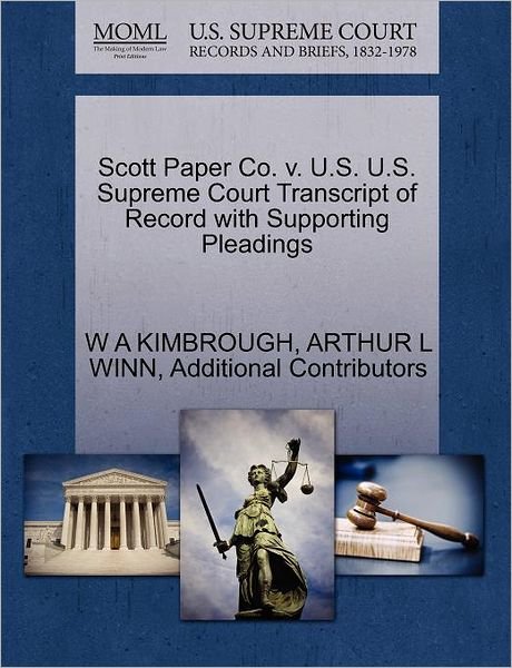 Cover for W a Kimbrough · Scott Paper Co. V. U.s. U.s. Supreme Court Transcript of Record with Supporting Pleadings (Paperback Book) (2011)