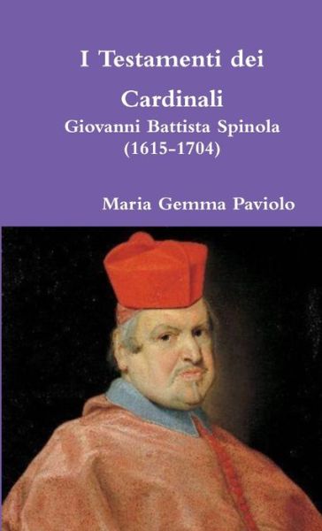 Cover for Maria Gemma Paviolo · I Testamenti Dei Cardinali: Giovanni Battista Spinola (1615-1704) (Paperback Bog) (2015)