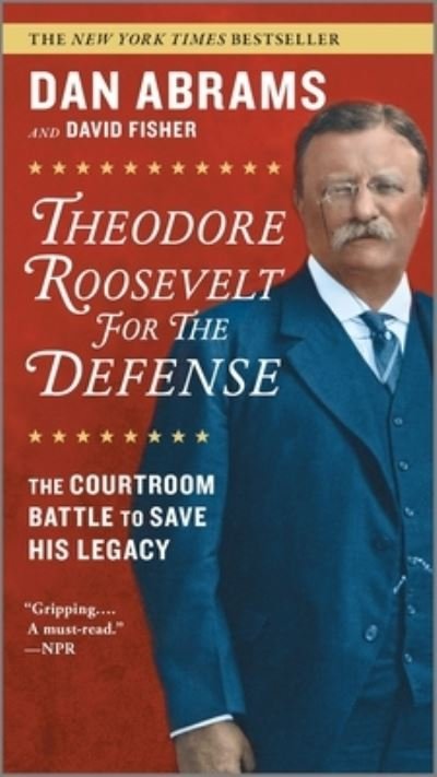 Theodore Roosevelt for the Defense The Courtroom Battle to Save His Legacy - Dan Abrams - Boeken - Hanover Square Press - 9781335629012 - 27 april 2021