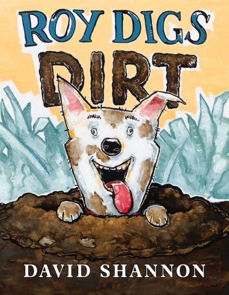 Roy Digs Dirt - David Shannon - Boeken - Scholastic Inc. - 9781338251012 - 7 april 2020