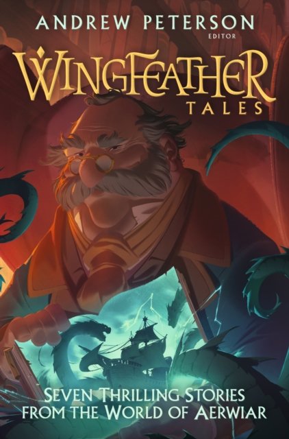 Wingfeather Tales: Seven Thrilling Stories from the World of Aerwiar - Young Explorers - Andrew Peterson - Böcker - Hodder & Stoughton - 9781399807012 - 2 mars 2023