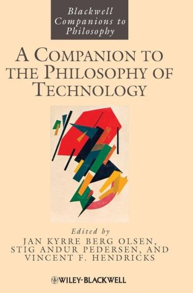 Cover for Olsen, Jan Kyrre Berg (University of Copenhagen, Denmark) · A Companion to the Philosophy of Technology - Blackwell Companions to Philosophy (Hardcover Book) (2009)