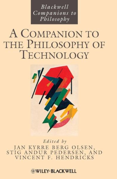 Cover for Olsen, Jan Kyrre Berg (University of Copenhagen, Denmark) · A Companion to the Philosophy of Technology - Blackwell Companions to Philosophy (Hardcover Book) (2009)