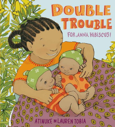 Cover for Atinuke · Double Trouble for Anna Hibiscus! - Anna Hibiscus (Hardcover Book) (2015)