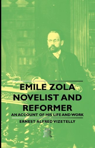 Emile Zola - Novelist and Reformer - an Account of His Life and Work - Ernest Alfred Vizetelly - Livres - Charles Press - 9781406701012 - 15 mars 2007