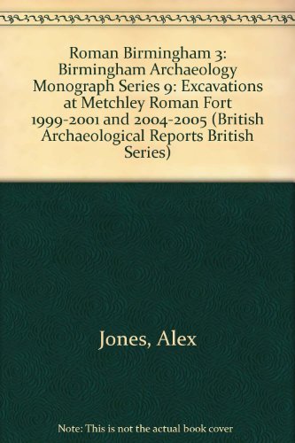 Cover for Alex Jones · Roman Birmingham 3: Excavations at Metchley Roman Fort 1999-2001 and 2004-2005 (Bar British) (Paperback Book) (2011)