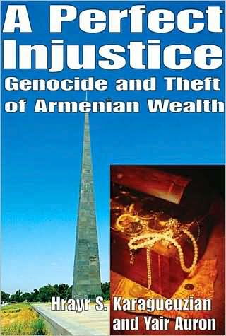 Cover for Yair Auron · A Perfect Injustice: Genocide and Theft of Armenian Wealth (Hardcover Book) (2009)