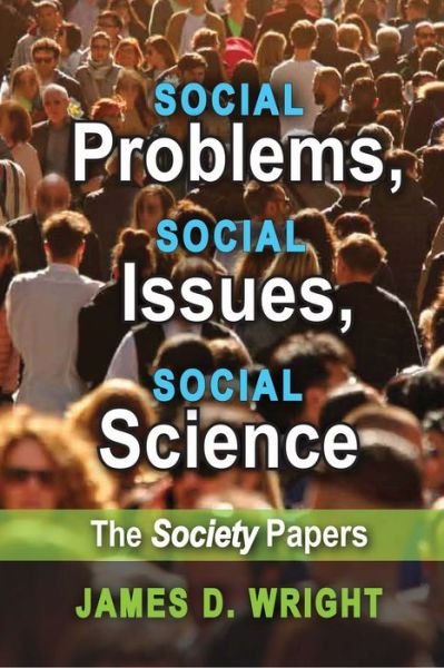 Cover for James Wright · Social Problems, Social Issues, Social Science: The Society Papers (Paperback Bog) (2016)