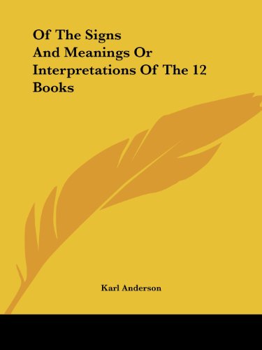 Cover for Karl Anderson · Of the Signs and Meanings or Interpretations of the 12 Books (Paperback Book) (2005)