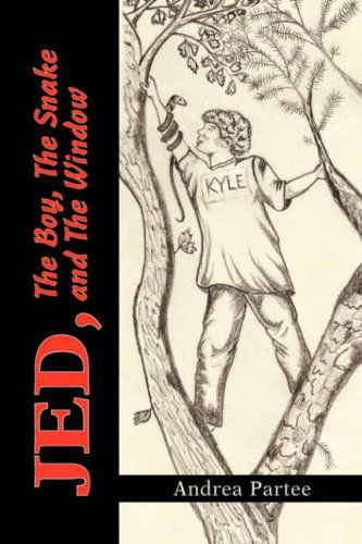 Jed, the Boy, the Snake and the Window - Andrea Partee - Livros - Xlibris Corporation - 9781425764012 - 7 de agosto de 2007