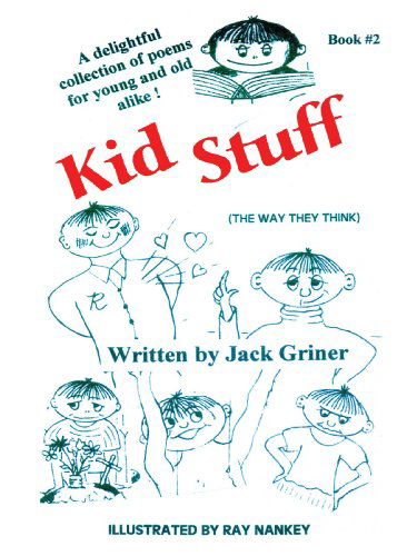 Kid Stuff: a Delightful Collection of Poems for Young and Old Alike! Book #2 - Jack Griner - Böcker - AuthorHouse - 9781425917012 - 6 juni 2006