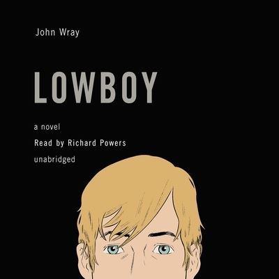 Lowboy - John Wray - Music - Blackstone Audiobooks - 9781433288012 - March 15, 2012