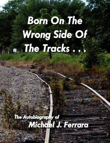 Cover for Michael J. Ferrara · Born on the Wrong Side of the Tracks. (Paperback Book) (2008)