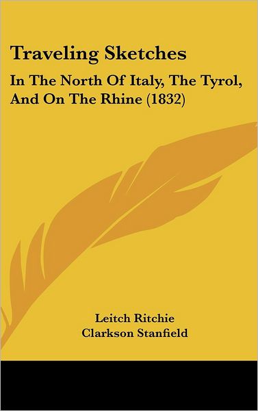 Cover for Leitch Ritchie · Traveling Sketches: in the North of Italy, the Tyrol, and on the Rhine (1832) (Hardcover Book) (2008)