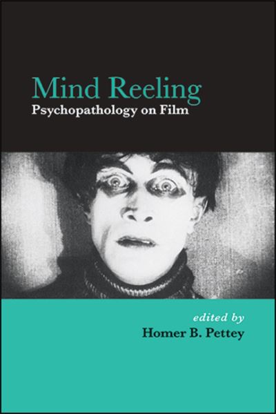 Cover for Homer Pettey · Mind Reeling: Psychopathology on Film - SUNY series, Horizons of Cinema (Hardcover Book) (2020)