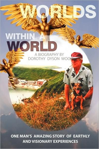 Cover for Dyson Wood Dorothy Dyson Wood · Worlds Within a World: a Biography (Paperback Bog) (2009)