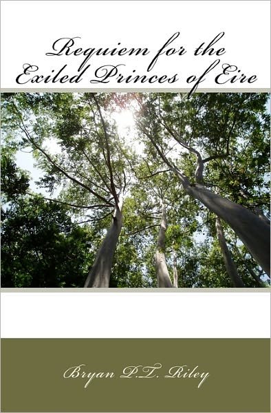 Cover for Bryan Riley · Requiem for the Exiled Princes of Eire (Pocketbok) (2009)