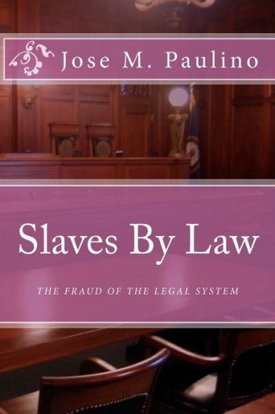Cover for Jose M Paulino · Slaves by Law: the Fraud of the Legal System: Scene Four (Paperback Bog) (2009)