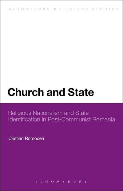 Cover for Cristian Romocea · Church and State: Religious Nationalism and State Identification in Post-communist Romania (Paperback Book) [Nippod edition] (2013)