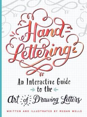 Cover for Megan Wells · Hand-Lettering : An Interactive Guide to the Art of Drawing Letters (Gebundenes Buch) (2016)