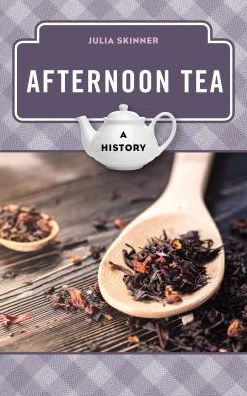 Cover for Julia Skinner · Afternoon Tea: A History - The Meals Series (Inbunden Bok) (2019)