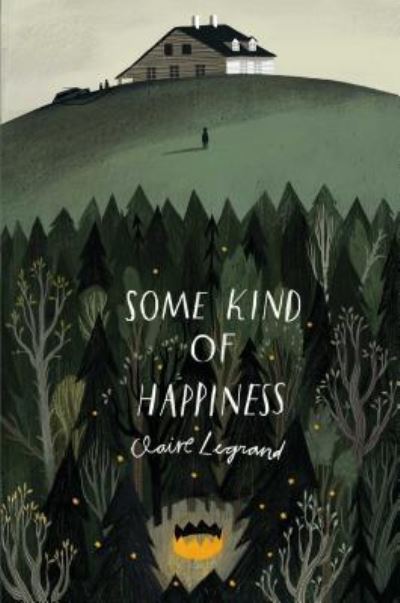 Cover for Claire Legrand · Some kind of happiness (Book) [First Edition. edition] (2016)