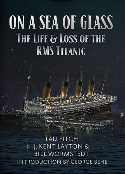 Cover for Tad Fitch · On a Sea of Glass: The Life &amp; Loss of the RMS Titanic (Paperback Bog) (2015)