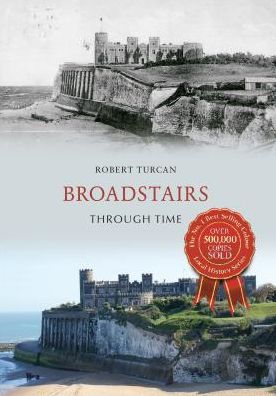 Cover for Robert Turcan · Broadstairs Through Time - Through Time (Paperback Book) [UK edition] (2015)