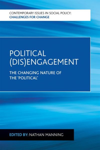 Cover for Nathan Manning · Political (Dis)Engagement: The Changing Nature of the 'Political' - Contemporary Issues in Social Policy (Hardcover Book) (2015)