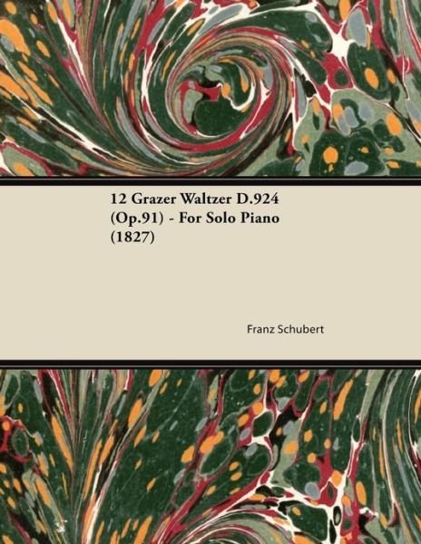 Cover for Franz Schubert · 12 Grazer Waltzer D.924 (Op.91) - For Solo Piano (1827) (Paperback Bog) (2013)