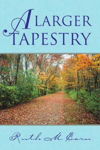 Cover for Ruth M. Earn · A Larger Tapestry (Paperback Book) (2010)