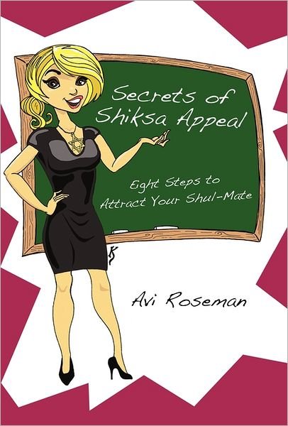 Cover for Avi Roseman · Secrets of Shiksa Appeal: Eight Steps to Attract Your Shul-mate (Gebundenes Buch) (2011)
