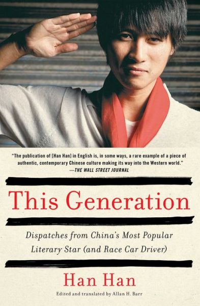 Cover for Han Han · This Generation: Dispatches from China's Most Popular Literary Star (and Race Car Driver) (Paperback Book) (2013)