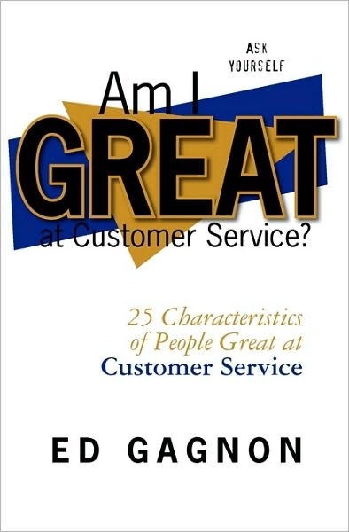 Cover for Ed Gagnon · Am I Great at Customer Service?: 25 Characteristics of People Great at Customer Service (Paperback Book) (2010)