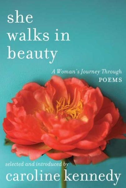 Cover for Caroline Kennedy · She Walks in Beauty: A Woman's Journey Through Poems (Hardcover Book) (2014)