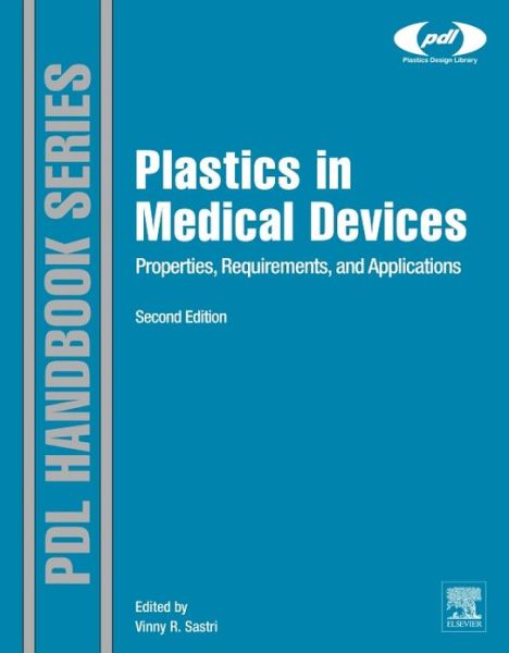 Cover for Sastri, Vinny R. (President, Winovia, LLC, USA) · Plastics in Medical Devices: Properties, Requirements, and Applications - Plastics Design Library (Hardcover Book) (2013)