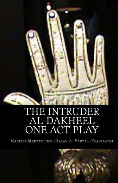 Cover for Maurice Maeterlinck · The Intruder:  One Act Play: Al-dakheel: One Act Play (Bilingual) (Arabic Edition) (Paperback Book) [Arabic, Bilingual edition] (2010)