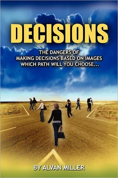 Cover for Alvan Miller · The Dangers of Making Decisions Based on Images (Pocketbok) (2010)